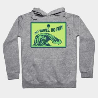 No Waves, No Fun Hoodie